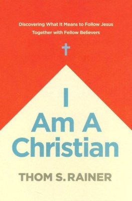 I Am a Christian: Discovering What It Means to Follow Jesus Together with Fellow Believers