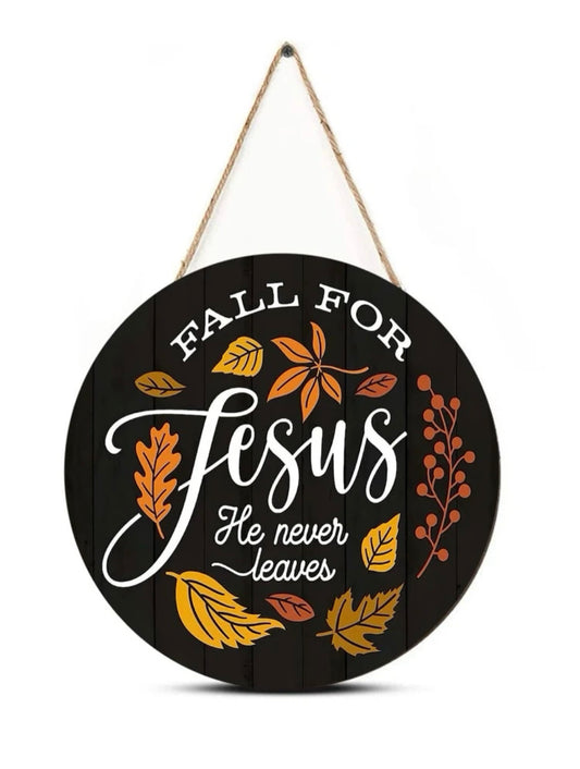 Fall For Jesus, He Never Leaves Sign