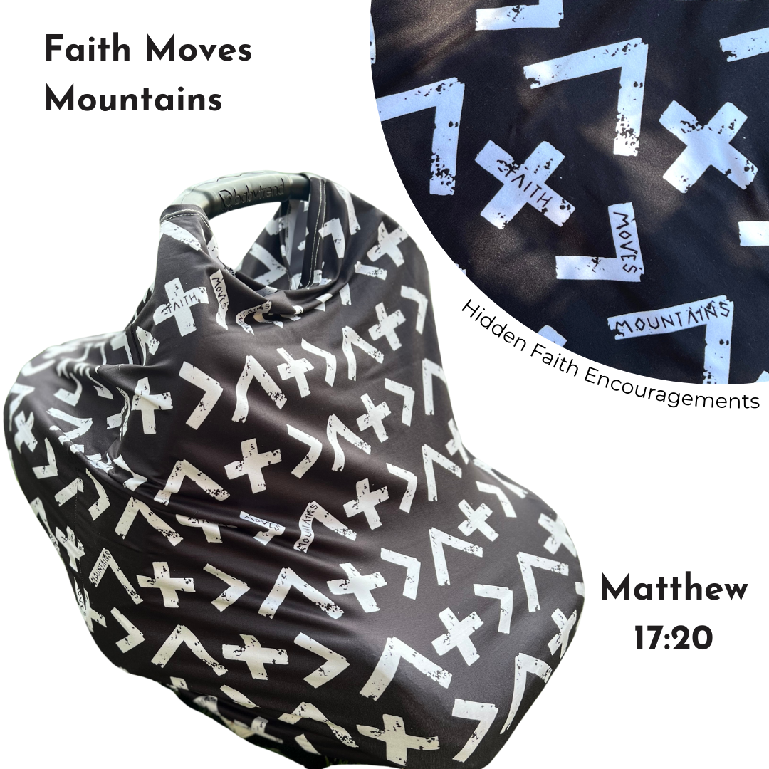 Car Seat Nursing Cover: Faith Moves Mountains