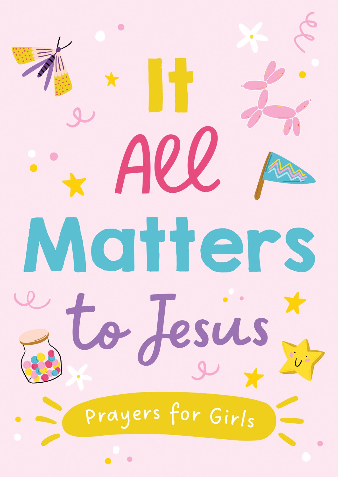 It All Matters to Jesus: Prayers for Girls