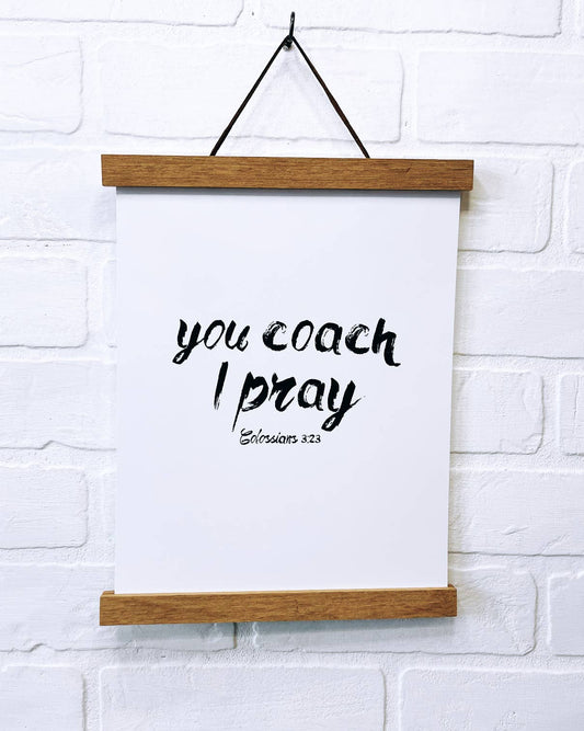 You Coach I Pray Framed Print | Christian Coach Art