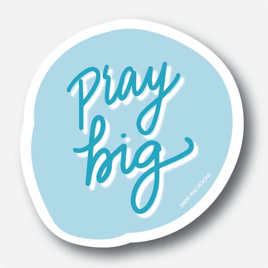 Pray Big Sticker | Blue