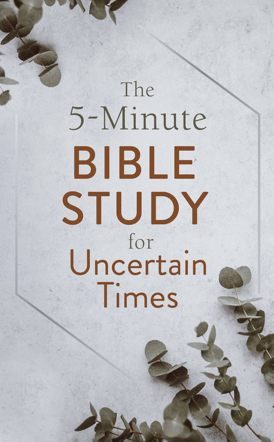 The 5-Minute Bible Study for Uncertain Times