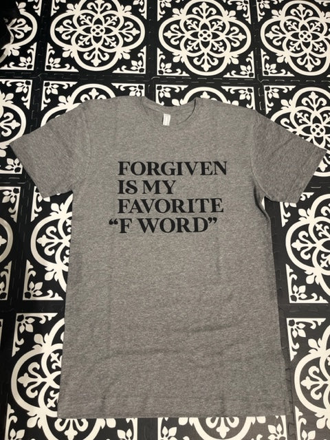 Forgiven Is My Favorite F Word T-Shirt
