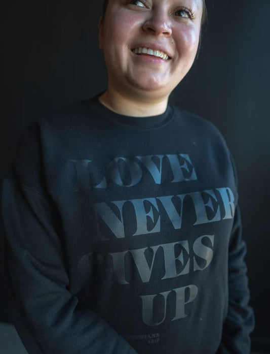 Love Never Gives Up Sweatshirt