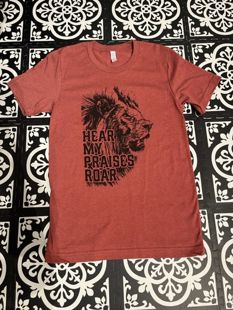 Hear My Praises Roar T-Shirt